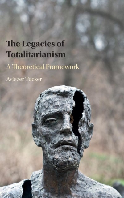 The Legacies of Totalitarianism - A Theoretical Framework