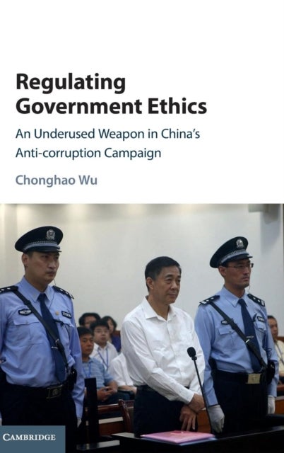 Regulating Government Ethics - An Underused Weapon in China's Anti-Corruption Campaign