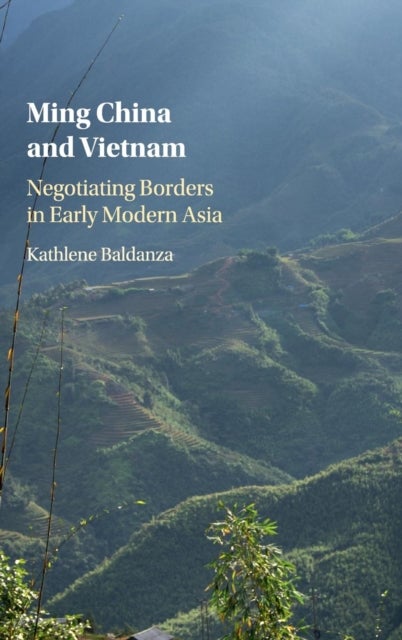 Ming China and Vietnam - Negotiating Borders in Early Modern Asia