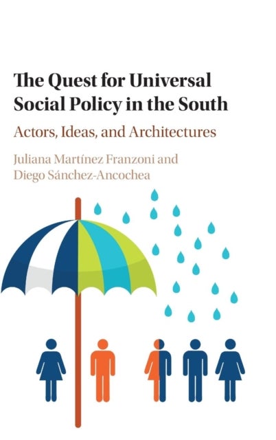 The Quest for Universal Social Policy in the South - Actors, Ideas and Architectures