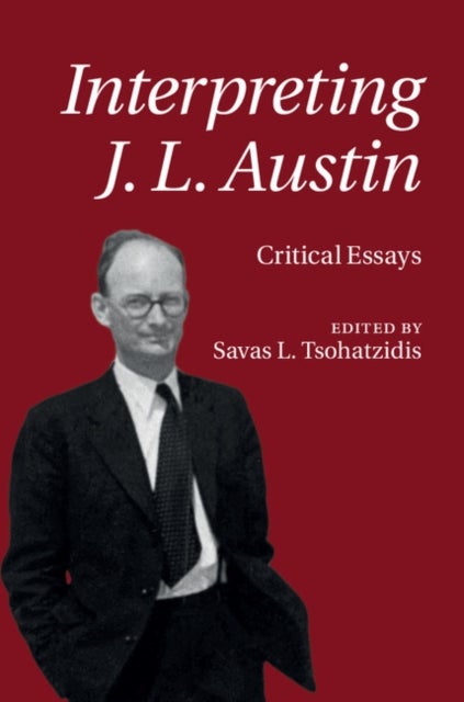 Interpreting J. L. Austin - Critical Essays