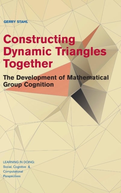 Constructing Dynamic Triangles Together - The Development of Mathematical Group Cognition