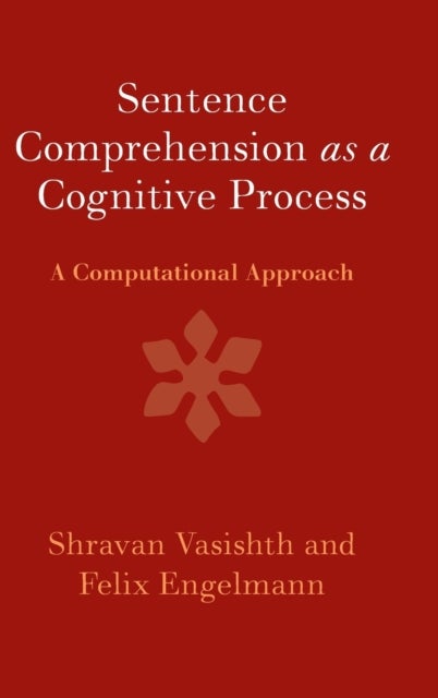 Sentence Comprehension as a Cognitive Process - A Computational Approach