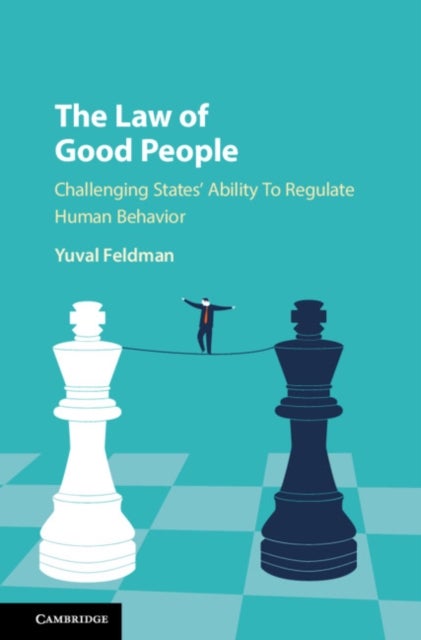 The Law of Good People - Challenging States' Ability to Regulate Human Behavior
