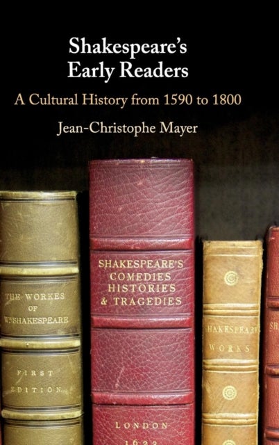 Shakespeare's Early Readers - A Cultural History from 1590 to 1800