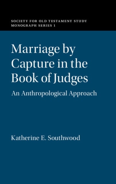 Marriage by Capture in the Book of Judges - An Anthropological Approach