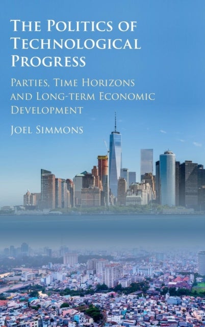 The Politics of Technological Progress - Parties, Time Horizons and Long-term Economic Development