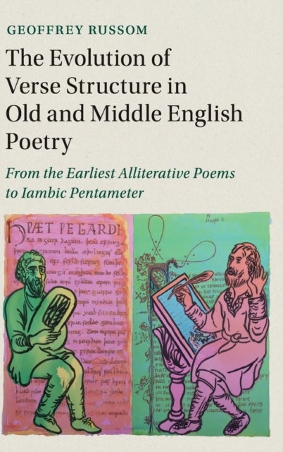 The Evolution of Verse Structure in Old and Middle English Poetry - From the Earliest Alliterative Poems to Iambic Pentameter