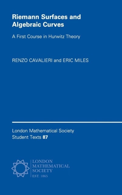 Riemann Surfaces and Algebraic Curves - A First Course in Hurwitz Theory