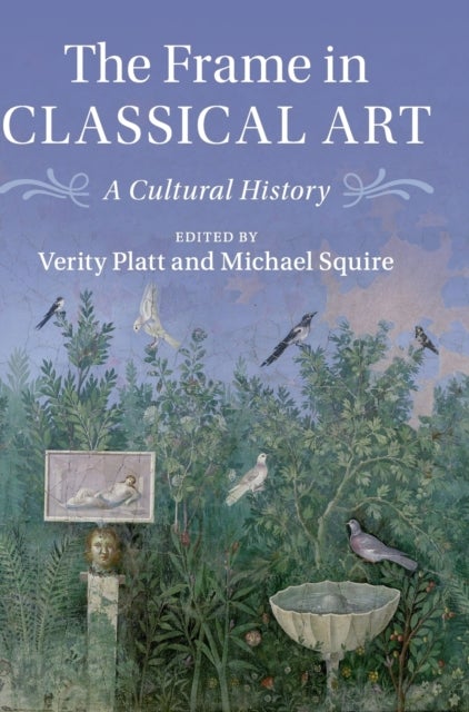 The Frame in Classical Art - A Cultural History
