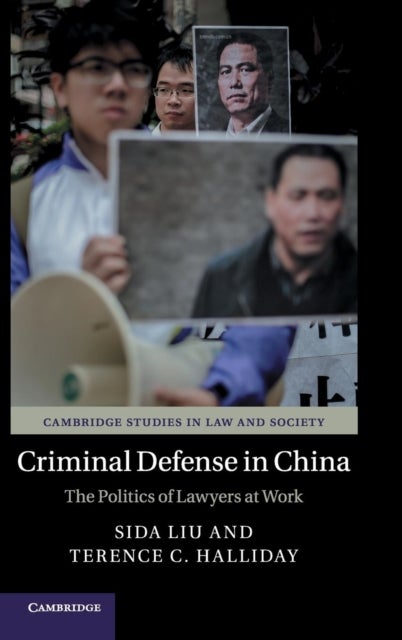 Criminal Defense in China - The Politics of Lawyers at Work