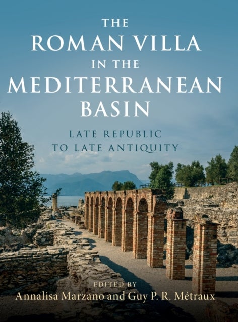 The Roman Villa in the Mediterranean Basin - Late Republic to Late Antiquity