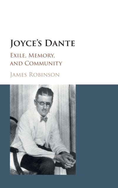 Joyce's Dante - Exile, Memory, and Community