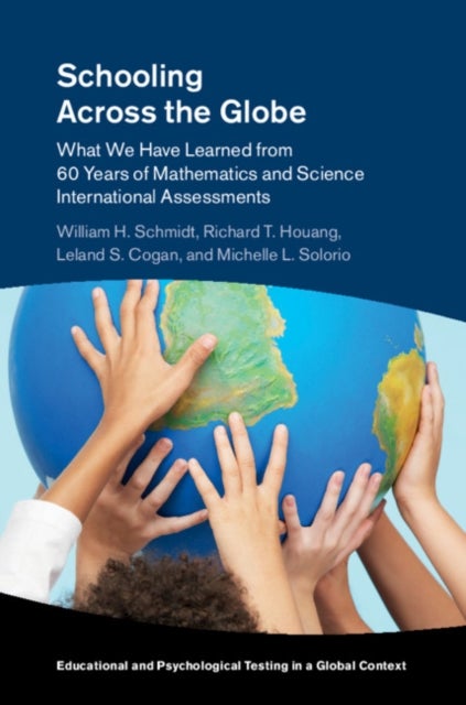 Schooling Across the Globe - What We Have Learned from 60 Years of Mathematics and Science International Assessments