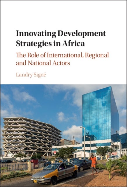 Innovating Development Strategies in Africa - The Role of International, Regional and National Actors