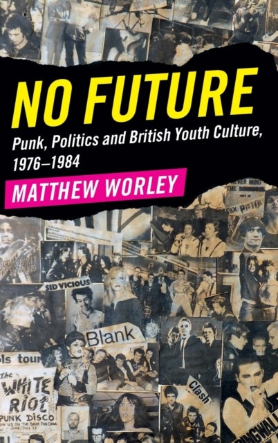 No Future - Punk, Politics and British Youth Culture, 1976–1984