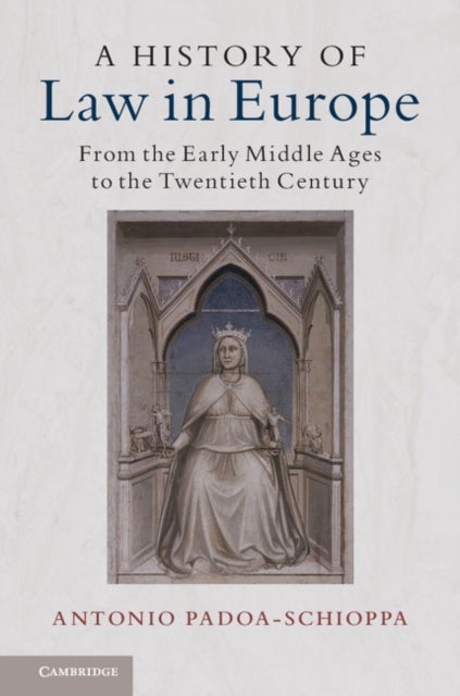 A History of Law in Europe - From the Early Middle Ages to the Twentieth Century