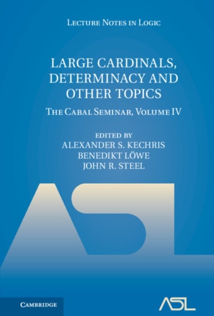 Large Cardinals, Determinacy and Other Topics - The Cabal Seminar, Volume IV