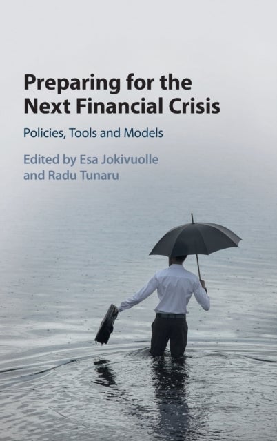 Preparing for the Next Financial Crisis - Policies, Tools and Models
