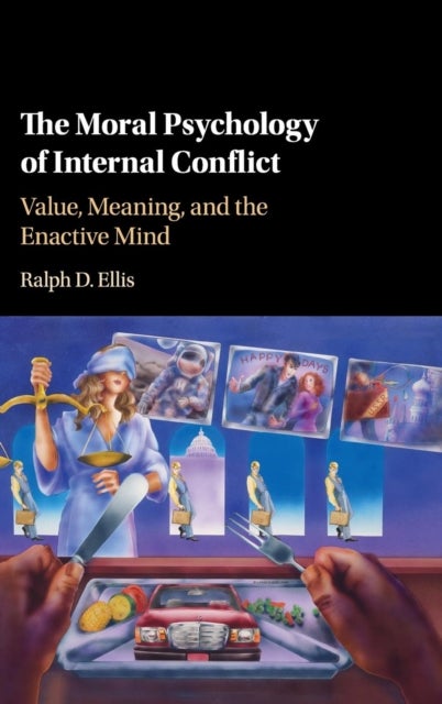 The Moral Psychology of Internal Conflict - Value, Meaning, and the Enactive Mind