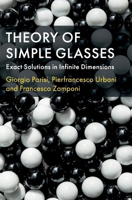 Theory of Simple Glasses - Exact Solutions in Infinite Dimensions