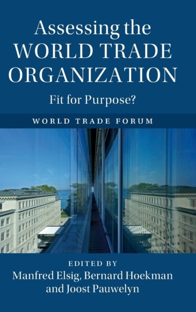 Assessing the World Trade Organization - Fit for Purpose?