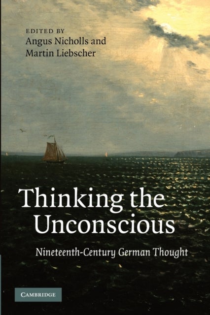 Thinking the Unconscious - Nineteenth-Century German Thought