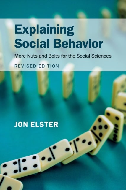 Explaining Social Behavior - More Nuts and Bolts for the Social Sciences