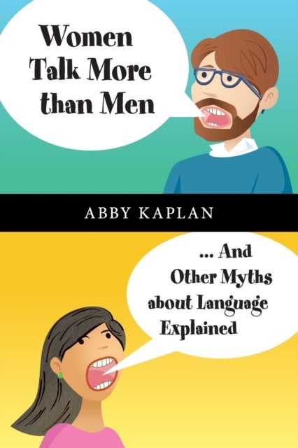 Women Talk More Than Men - ... And Other Myths about Language Explained