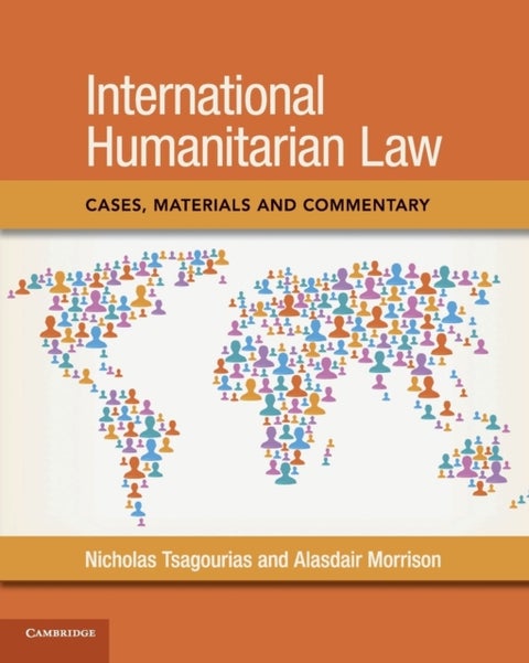 International Humanitarian Law - Cases, Materials and Commentary