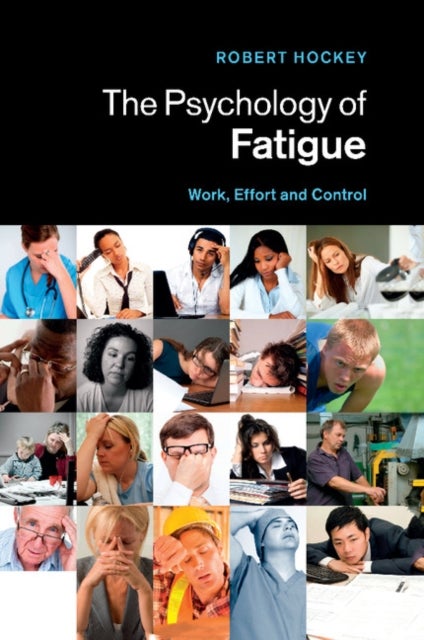 The Psychology of Fatigue - Work, Effort and Control