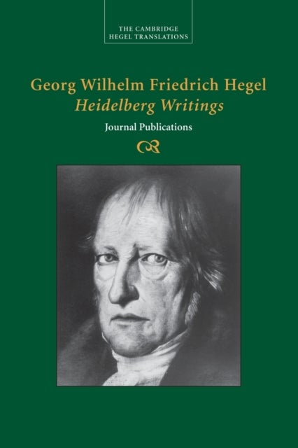 Georg Wilhelm Friedrich Hegel: Heidelberg Writings - Journal Publications