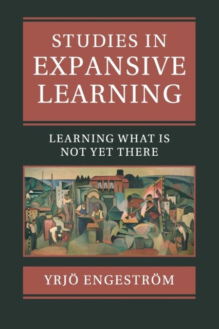 Studies in Expansive Learning - Learning What Is Not Yet There
