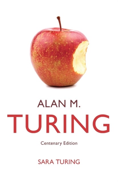 Alan M. Turing - Centenary Edition