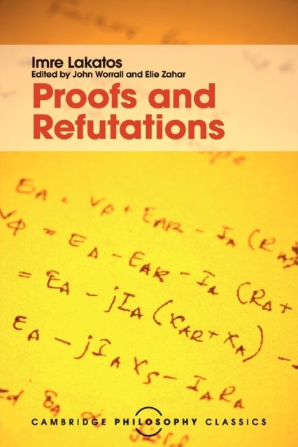 Proofs and Refutations - The Logic of Mathematical Discovery