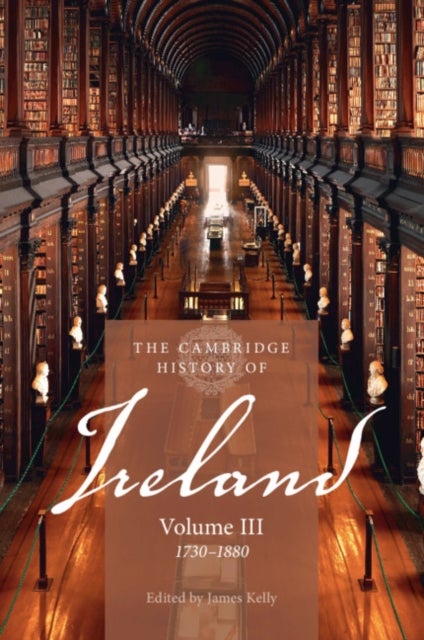 The Cambridge History of Ireland: Volume 3, 1730?1880