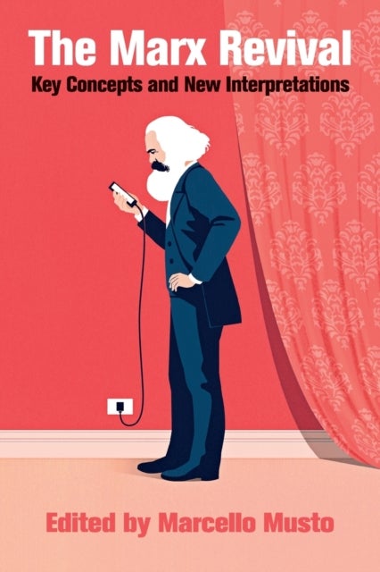 The Marx Revival - Key Concepts and New Interpretations