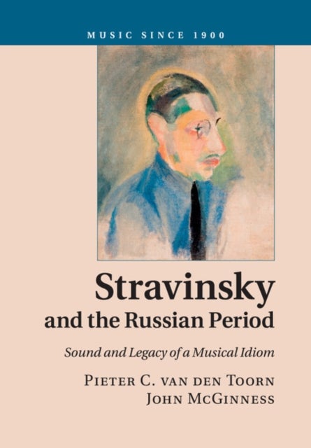 Stravinsky and the Russian Period - Sound and Legacy of a Musical Idiom