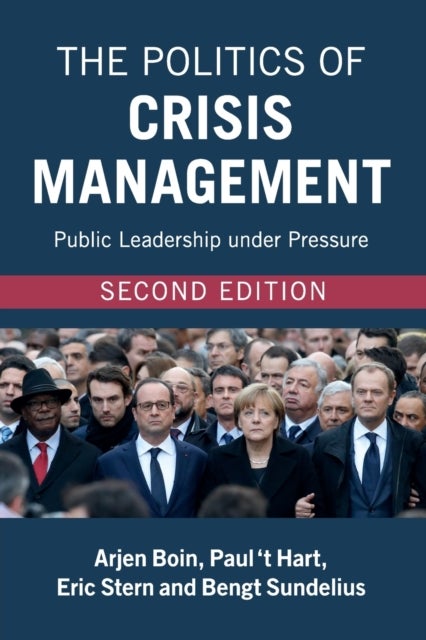 The Politics of Crisis Management - Public Leadership under Pressure