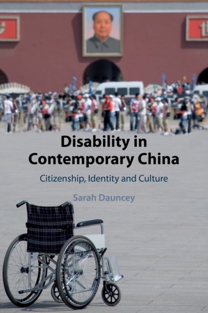 Disability in Contemporary China - Citizenship, Identity and Culture