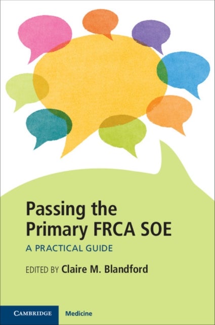 Passing the Primary FRCA SOE - A Practical Guide