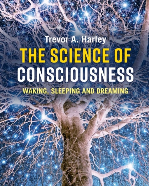 The Science of Consciousness - Waking, Sleeping and Dreaming