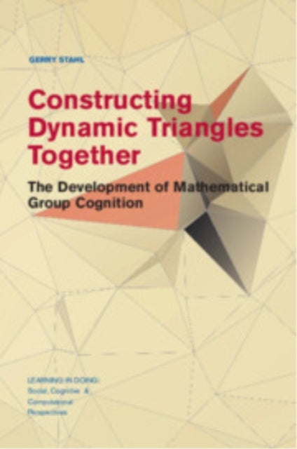Constructing Dynamic Triangles Together - The Development of Mathematical Group Cognition