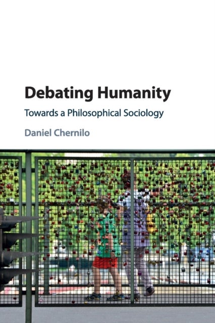 Debating Humanity - Towards a Philosophical Sociology