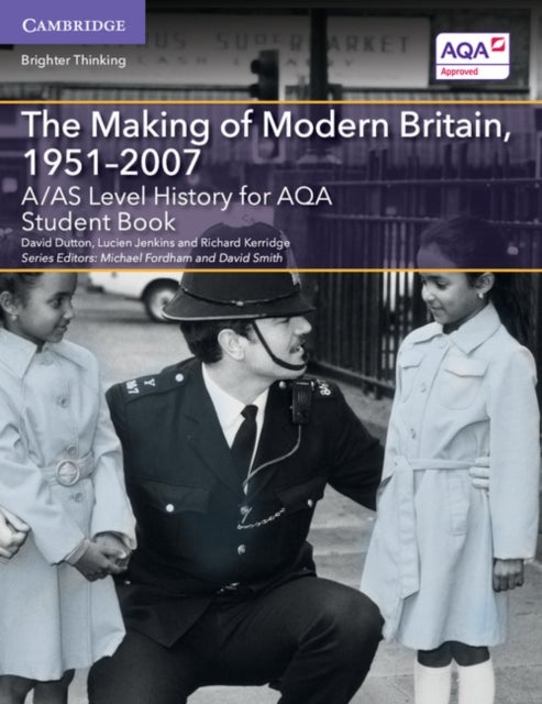 A/AS Level History for AQA The Making of Modern Britain, 1951¿2007 Student Book