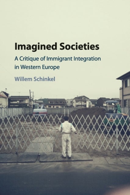 Imagined Societies - A Critique of Immigrant Integration in Western Europe