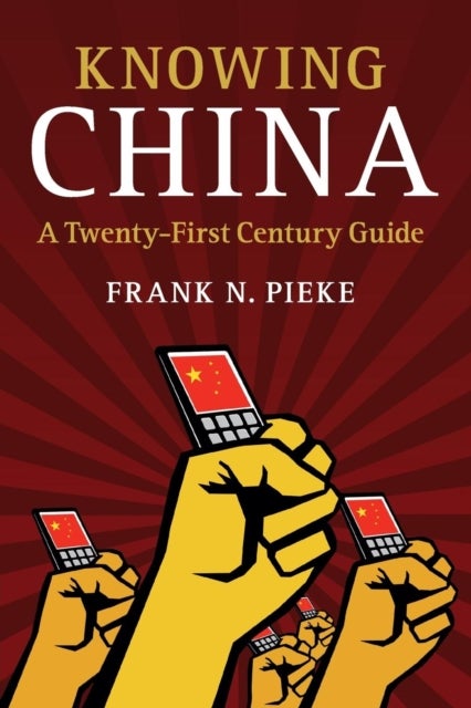 Knowing China - A Twenty-First Century Guide