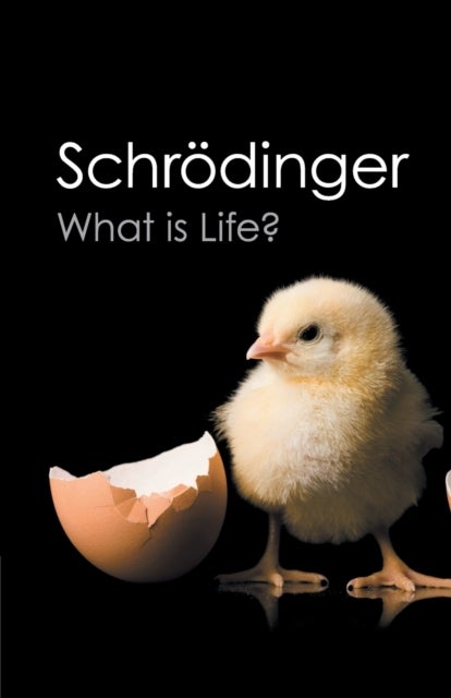 What is Life? - With Mind and Matter and Autobiographical Sketches