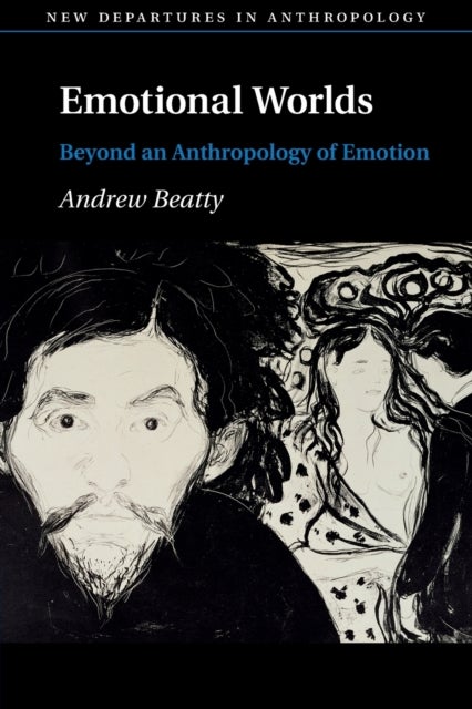 Emotional Worlds - Beyond an Anthropology of Emotion