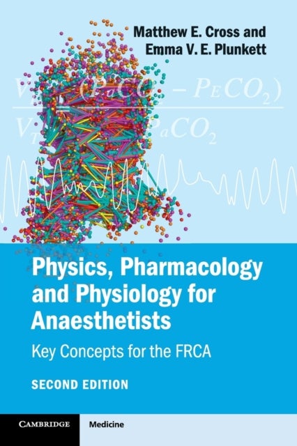 Physics, Pharmacology and Physiology for Anaesthetists - Key Concepts for the FRCA